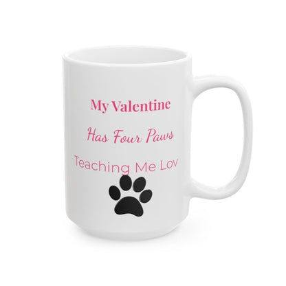Teacher Mug – My Valentine Has Four Paws – Teaching Me Love